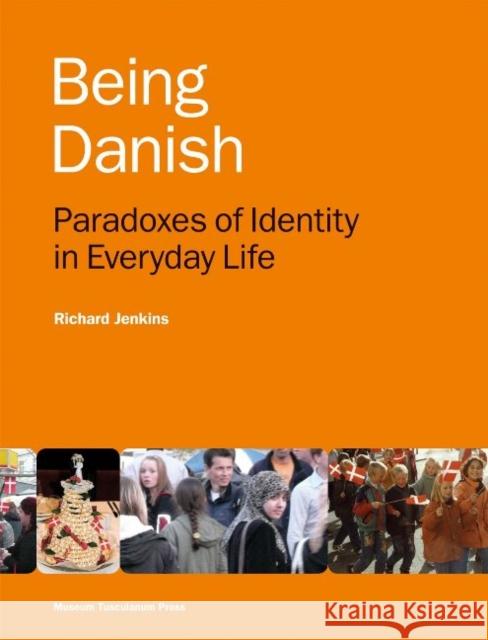 Being Danish: Paradoxes of Identity in Everyday Life Jenkins, Richard 9788763538411