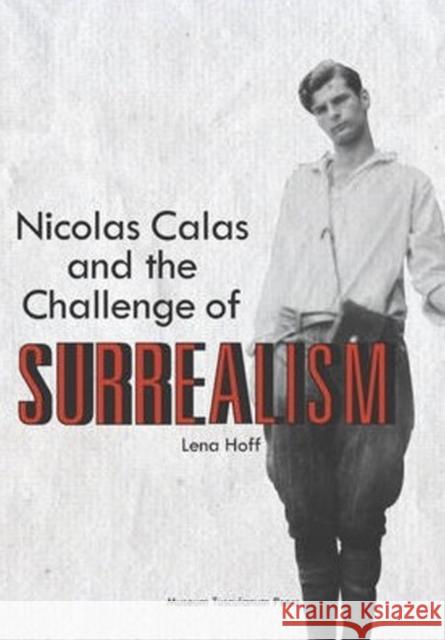 Nicolas Calas and the Challenge of Surrealism Lena Hoff 9788763540681