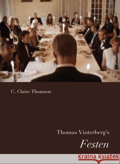 Thomas Vinterberg's  Festen C Claire Thomson 9788763541138 Museum Tusculanum Press
