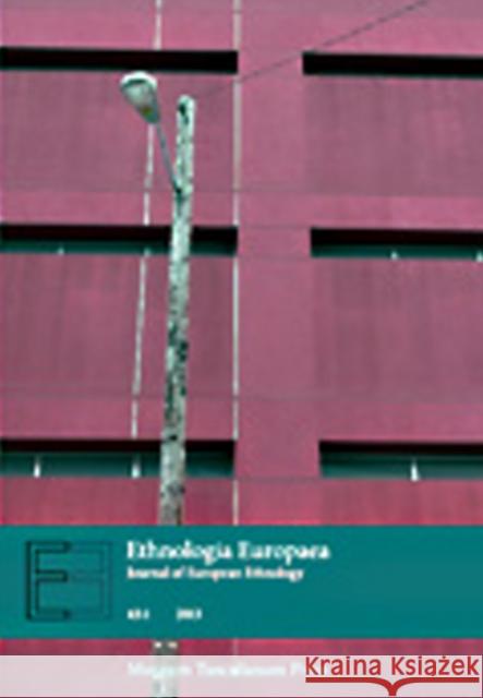 Ethnologia Europaea: Volume 43:1 Marie Sandberg, Regina F Bendix 9788763541152