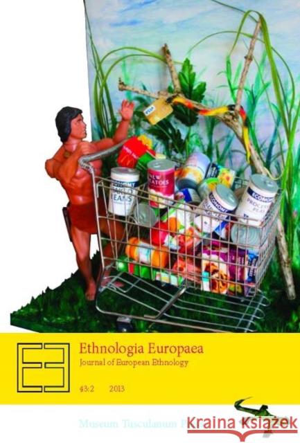 Ethnologia Europaea Journal of European Ethnology: Volume 43:2 Hakan Jonsson 9788763541510 Museum Tusculanum Press