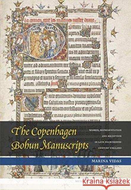 The Copenhagen Bohun Manuscripts: Women, Representation and Reception in Fourteenth-Century England Marina Vidas 9788763543248 Museum Tusculanum Press