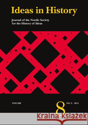 Ideas in History: Journal of the Nordic Society for the History of Ideas 8:2 Dorfman, Ben 9788763543262 Museum Tusculanum Press