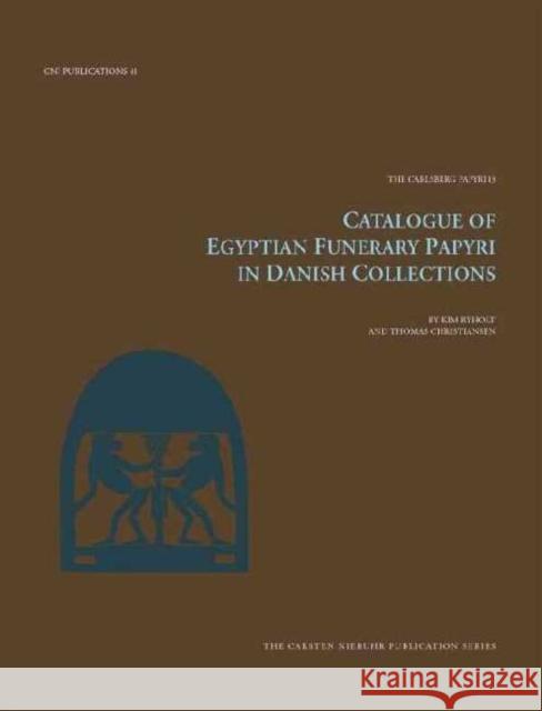 Catalogue of Egyptian Funerary Papyri in Danish Collections, Volume 13 Christiansen, Thomas 9788763543743 Museum Tusculanum Press