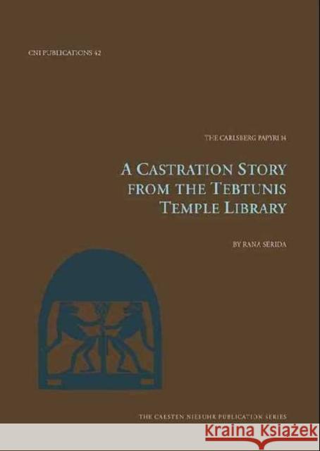 A Castration Story from the Tebtunis Temple Library Rana Serida 9788763544320 Museum Tusculanum Press