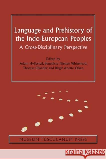 Language and Prehistory of the Indo-European Peoples, 7: A Cross-Disciplinary Perspective Hyllested, Adam 9788763545310 Museum Tusculanum Press