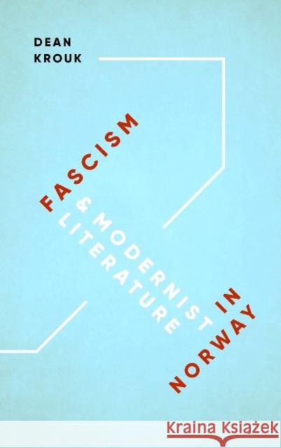 Fascism & Modernist Literature in Norway Dean Krouk 9788763545792 Museum Tusculanum Press