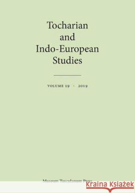 Tocharian and Indo-European Studies 19 Birgit Anette Olsen Michael Peyrot Thomas Olander 9788763546577 Museum Tusculanum Press