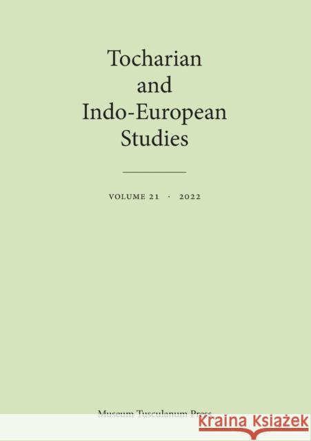 Tocharian and Indo-European Studies 21: Volume 21 Birgit Anette Olsen Hannes Fellner Micha 9788763547000 Museum Tusculanum Press