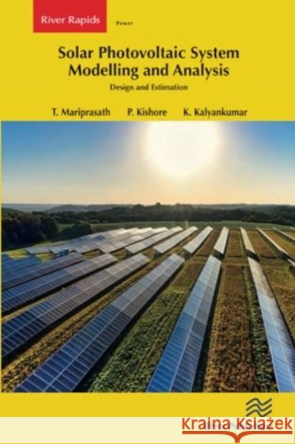 Solar Photovoltaic System Modelling and Analysis: Design and Estimation T. Mariprasath P. Kishore K. Kalyankumar 9788770040907