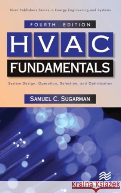 HVAC Fundamentals: System Design, Operation, Selection, and Optimization Samuel C. Sugarman 9788770041447 River Publishers