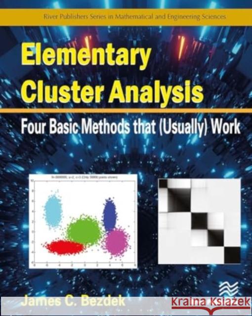 Elementary Cluster Analysis: Four Basic Methods That (Usually) Work James C. Bezdek 9788770042727