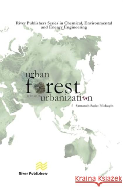 The Urban Forest in the Age of Urbanisation Samaneh Sadat Nickain 9788770042772 River Publishers