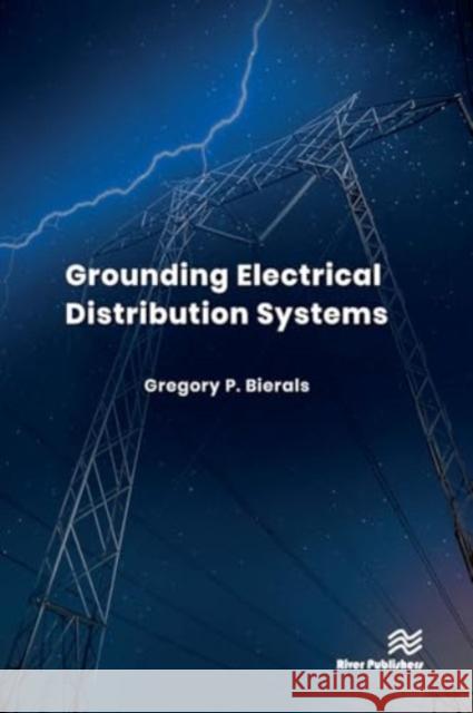 Grounding Electrical Distribution Systems Gregory P. Bierals 9788770042840 River Publishers