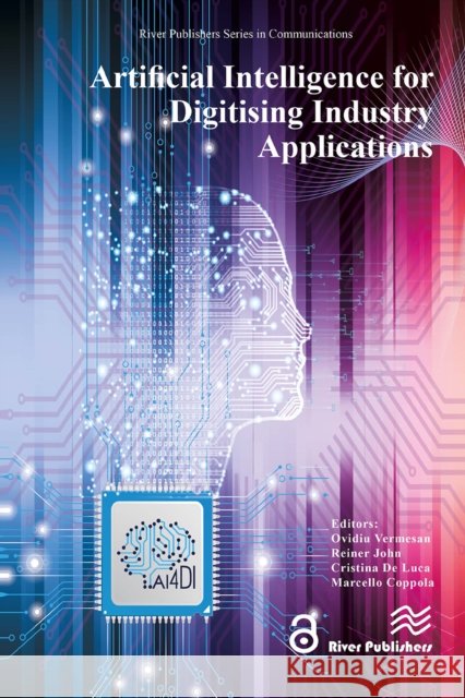 Artificial Intelligence for Digitising Industry � Applications Ovidiu Vermesan 9788770042956 River Publishers