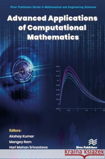 Advanced Applications of Computational Mathematics Akshay Kumar Mangey Ram Hari Mohan Srivastava 9788770042994 River Publishers