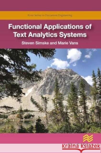 Functional Applications of Text Analytics Systems Steven Simske Marie Vans 9788770043199 River Publishers