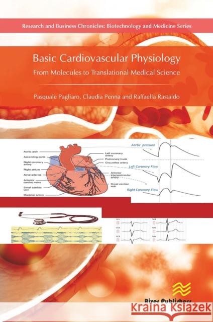 Basic Cardiovascular Physiology: From Molecules to Translational Medical Science Pasquale Pagliaro Claudia Penna Raffaella Rastaldo 9788770043250 River Publishers