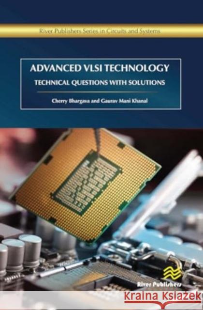 Advanced VLSI Technology: Technical Questions with Solutions Cherry Bhargava Gaurav Mani Khanal 9788770043311