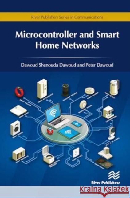 Microcontroller and Smart Home Networks Dawoud Shenouda Dawoud Peter Dawoud 9788770043335 River Publishers