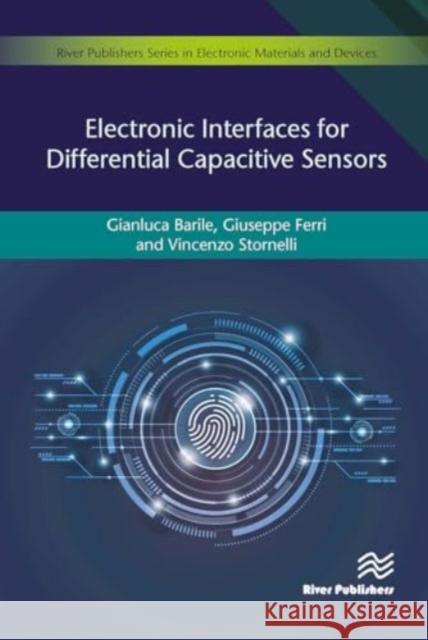 Electronic Interfaces for Differential Capacitive Sensors Gianluca Barile Giuseppe Ferri Vincenzo Stornelli 9788770043366