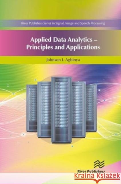 Applied Data Analytics - Principles and Applications Johnson I. Agbinya 9788770043533