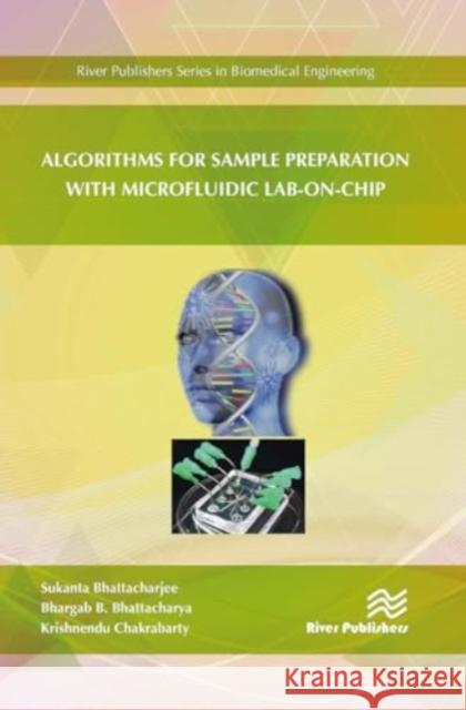 Algorithms for Sample Preparation with Microfluidic Lab-On-Chip Sukanta Bhattacharjee Bhargab B. Bhattacharya Krishnendu Chakrabarty 9788770043663