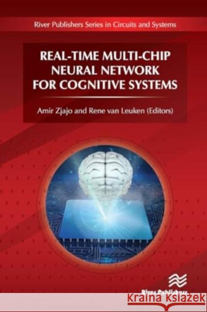 Real-Time Multi-Chip Neural Network for Cognitive Systems Amir Zjajo Rene Va 9788770043694 River Publishers