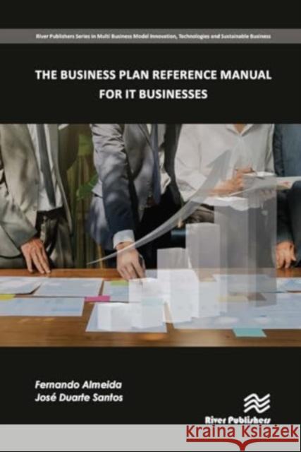 The Business Plan Reference Manual for It Businesses Fernando Almeida Jos? Santos 9788770043717