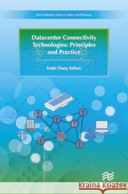 Datacenter Connectivity Technologies: Principles and Practice Frank Chang 9788770044097 River Publishers