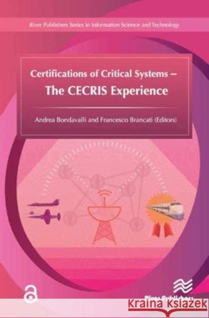 Certifications of Critical Systems - The Cecris Experience Andrea Bondavalli Francesco Brancati 9788770044172