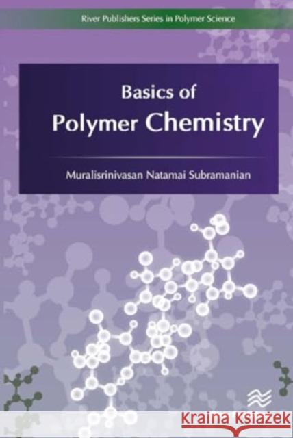 Basics of Polymer Chemistry Muralisrinivasan Natamai Subramanian 9788770044226