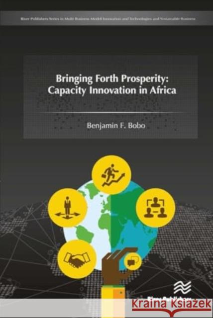 Bringing Forth Prosperity: Capacity Innovation in Africa Benjamin Bobo 9788770044370 River Publishers