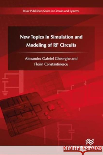 New Topics in Simulation and Modeling of RF Circuits Alexandru Gabriel Gheorghe Florin Constantinescu 9788770044417 River Publishers