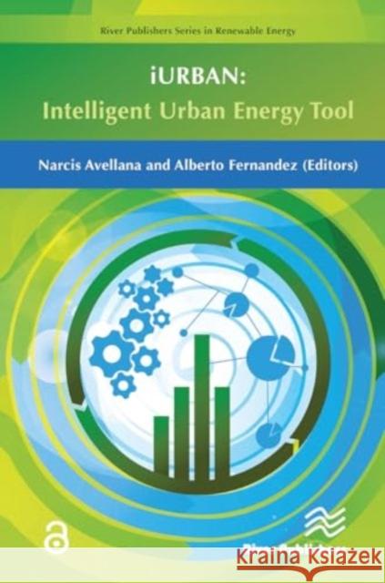 Iurban: Intelligent Urban Energy Tool Narcis Avellana Alberto Fernandez 9788770044424 River Publishers