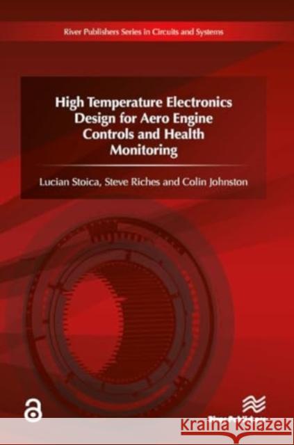 High Temperature Electronics Design for Aero Engine Controls and Health Monitoring Lucian Stoica Steve Riches Colin Johnston 9788770044547