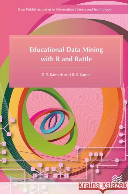 Educational Data Mining with R and Rattle R. S. Kamath R. K. Kamat 9788770044738 River Publishers