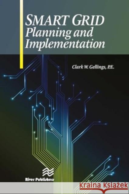 Smart Grid Planning and Implementation P.E. Gellings 9788770044837 River Publishers