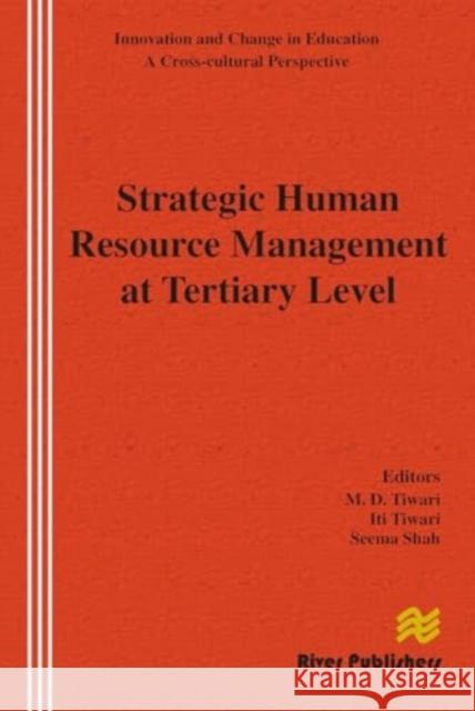 Strategic Human Resource Management at Tertiary Level Murli D. Tiwari Iti Tiwari Seema Shah 9788770045049 River Publishers