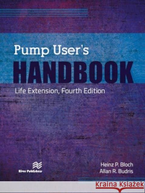 Pump User's Handbook Allan R. Budris 9788770045056 River Publishers