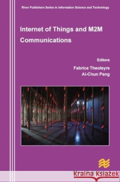 Internet of Things and M2m Communications Fabrice Theoleyr Ai-Chun Pang 9788770045117 River Publishers