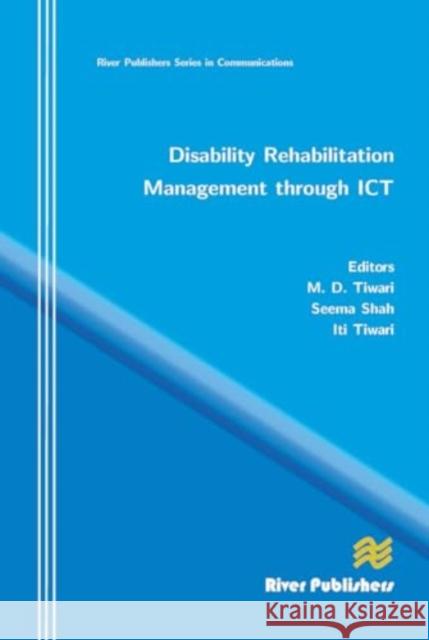 Disability Rehabilitation Management Through ICT M. D. Tiwari Seema Shah Iti Tiwari 9788770045193 River Publishers