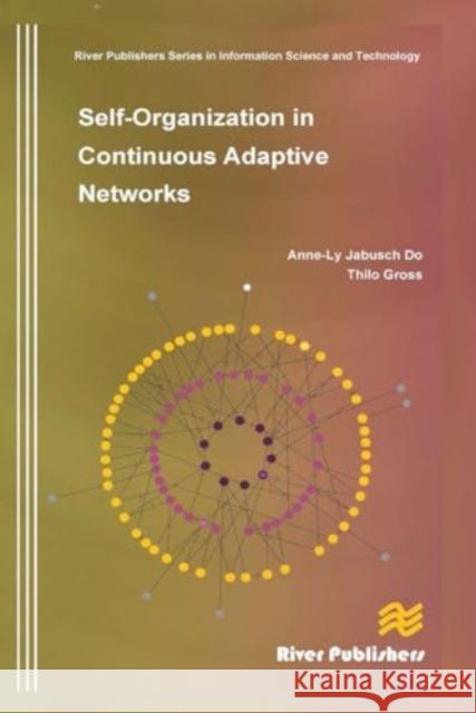 Self-Organization in Continuous Adaptive Networks Anne-Ly Do Thilo Gross 9788770045209