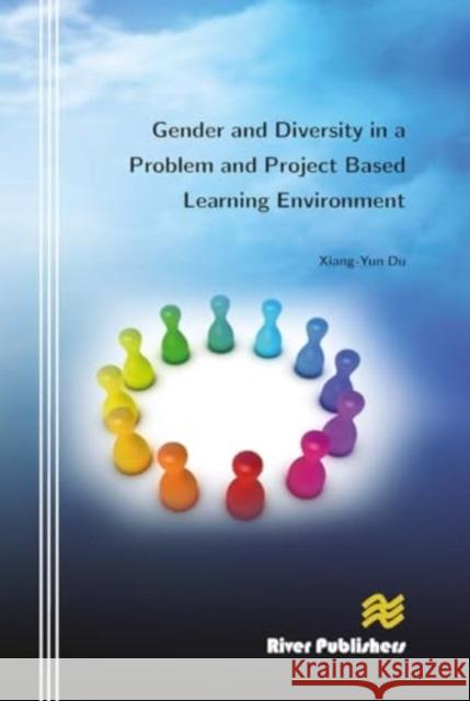 Gender and Diversity in a Problem and Project Based Learning Environment Xiang-Yun Du 9788770045254 River Publishers