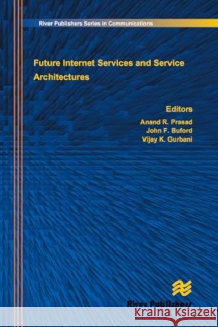 Future Internet Services and Service Architectures Anand R. Prasad John F. Buford K. Vijay Gurbani 9788770045384