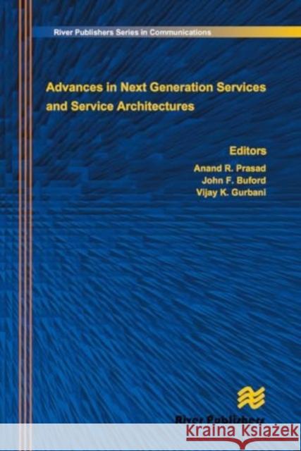 Advances in Next Generation Services and Service Architectures Anand R. Prasad John F. Buford Vijay K. Gurbani 9788770045391