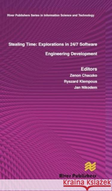 Stealing Time: Exploration in 24/7 Software Engineering Development Zenon Chaczko Ryszard Klempous Jan Nikodem 9788770045476