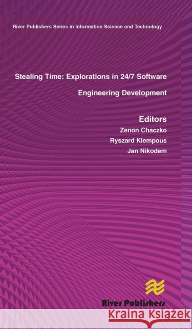 Stealing Time: Exploration in 24/7 Software Engineering Development Zenon Chaczko Ryszard Klempous Jan Nikodem 9788770045476