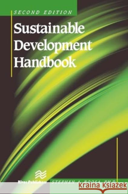 Sustainable Development Handbook, Second Edition Stephen A. Roosa 9788770045483 River Publishers