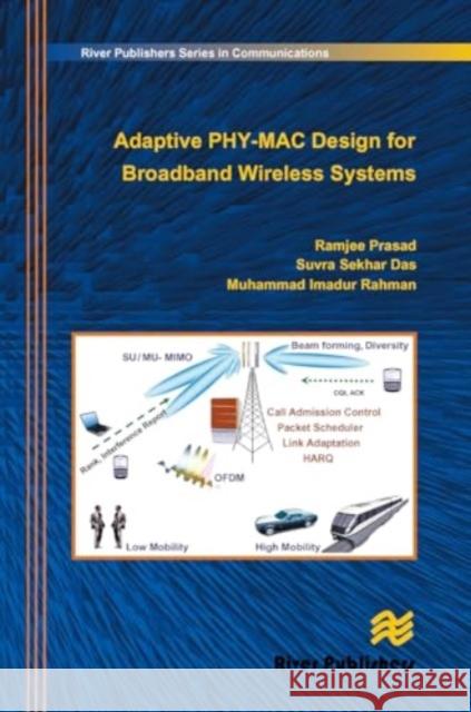 Adaptive Phy-Mac Design for Broadband Wireless Systems Ramjee Prasad Suvra Sekhar Das Muhammad Imadur Rahman 9788770045490 River Publishers